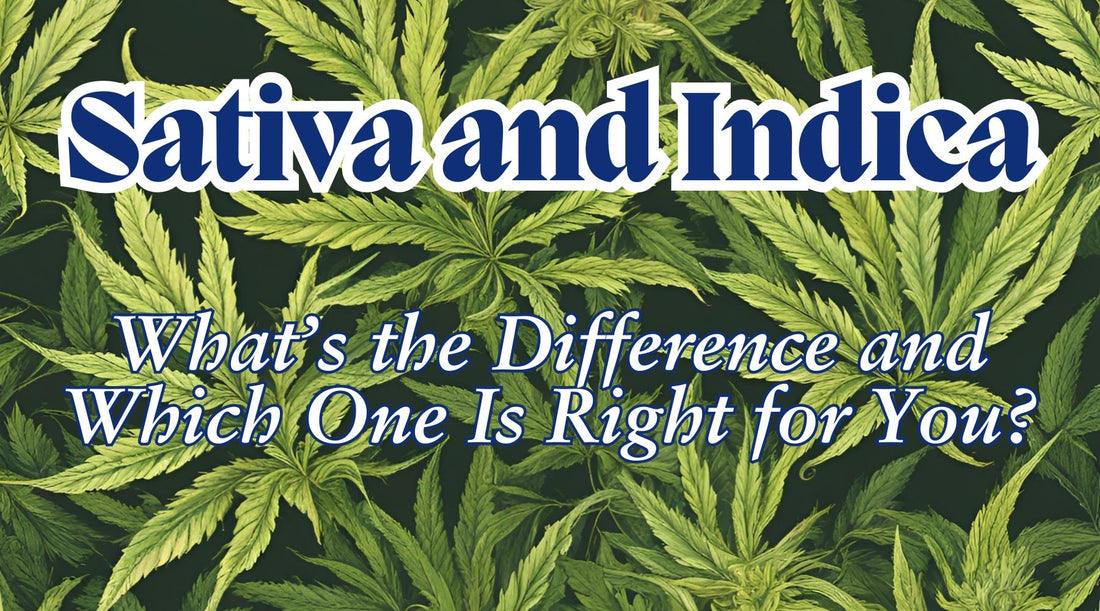 Sativa and  Indica
